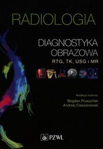 Radiologia Diagnostyka obrazowa RTG TK USG i MR Polish Books Canada