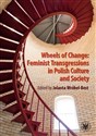 Wheels of Change Feminist Transgressions in Polish Culture and Society 