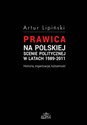 Prawica na polskiej scenie politycznej w latach 1989-2011 Historia, organizacja, tożsamość Polish Books Canada