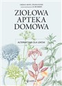 Ziołowa apteka domowa Alternatywa dla leków bookstore