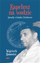 Kapelusz na wodzie Gawędy o księdzu Tischnerze Gawędy o księdzu Tischnerze - Wojciech Bonowicz