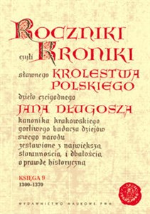 Roczniki czyli Kroniki sławnego Królestwa Polskiego Księga 9 lata 1300 - 1370 to buy in USA