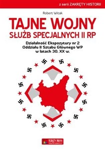 Tajne wojny służb specjalnych II RP Działalność Ekspozytury nr 2 Oddziału II Sztabu Głównego WP w latach 30 XX wieku to buy in Canada