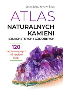Atlas naturalnych kamieni szlachetnych i ozdobnych 120 najpiękniejszych minerałów i skał to buy in USA