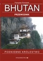 Bhutan Przewodnik. Podniebne królestwo in polish