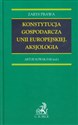 Konstytucja gospodarcza Unii Europejskiej Aksjologia  Polish bookstore