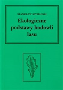 Ekologiczne podstawy hodowli lasu Podręcznik dla studentów wydziałów leśnych polish usa