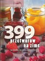 399 przetworów na zimę na słodko, na ostro, z mięsem i ... - Polish Bookstore USA