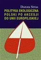 Polityka ekologiczna Polski po akcesji do Unii Europejskiej - Dorota Strus Polish Books Canada