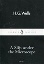 A Slip under the Microscope - H.G. Wells