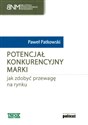 Potencjał konkurencyjny marki jak zdobyć przewagę na rynku - Paweł Patkowski
