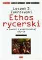 Ethos rycerski w dawnej i współczesnej wojnie - Leszek S. Zakrzewski