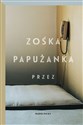 Przez - Zośka Papużanka