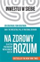 Na zdrowy rozum. Dlaczego podejmujemy nieracjonalne decyzje - Ori Brafman, Rom Brafman