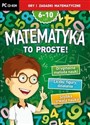 Matematyka To Proste! 6-10 lat Gry i zagadki matematyczne  