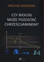 Czy biolog może pozostać chrześcijaninem?  