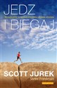 Jedz i biegaj Niezwykła podróż do świata ultramaratonów i zdrowego odżywiania - Scott Jurek, Steve Friedman books in polish