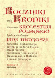 Roczniki czyli Kroniki sławnego Królestwa Polskiego Księga 12 lata 1462 - 1480 books in polish