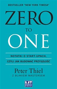 Zero to one Notatki o start-upach, czyli jak budować przyszłość - Polish Bookstore USA