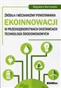Źródła i mechanizmy powstawania ekoinnowacji w przedsiębiorstwach dostawcach technologii środowiskowych polish books in canada