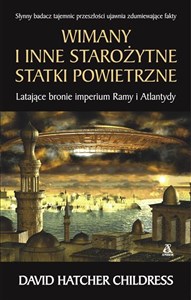 Wimany i inne starożytne statki powietrzne Latające bronie imperium Ramy i Atlantydy  