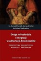 Droga miłosierdzia i integracji w adhortacji Amoris laetitia Perspektywa dogmatyczna, moralna i pastoralna - Polish Bookstore USA