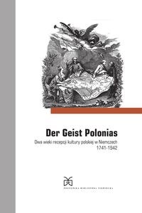 Der Geist Polonias. Dwa wieki recepcji kultury polskiej w Niemczech 1741-1942 - Polish Bookstore USA