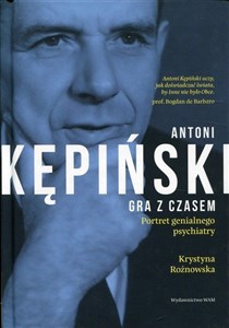 Antoni Kępiński Gra z czasem Portret genialnego psychiatry books in polish