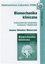 Biomechanika kliniczna Podręcznik dla studentów medycyny i fizjoterapii - Janusz Wiesław Błaszczyk  