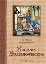 Kuchnia średniowieczna 125 przepisów - René Husson, Philippe Galmiche - Polish Bookstore USA