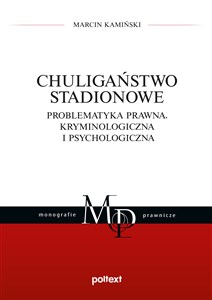 Chuligaństwo stadionowe Problematyka prawna, kryminologiczna i psychologiczna Polish Books Canada