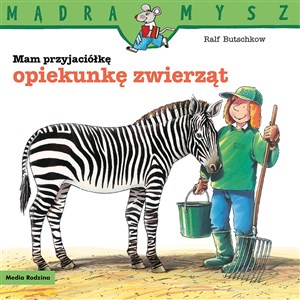 Mądra Mysz. Mam przyjaciółkę opiekunkę zwierząt in polish