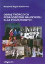 Obraz twórczych pedagogicznie nauczycieli klas początkowych online polish bookstore