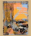 Italia e Polonia (1919-2019). Un meraviglioso viaggio insieme lungo cento anni / Włochy i Polska (19  