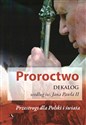 Proroctwo. Dekalog według św. Jana Pawła II 