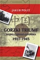 Gorzki Triumf Wojna chińsko-japońska 1937-1945 - Polish Bookstore USA