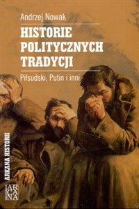 Historie politycznych tradycji Piłsudski, Putin i inni Polish Books Canada