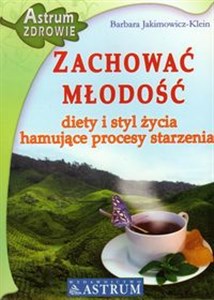 Zachować młodość Diety i styl życia hamujące procesy starzenia pl online bookstore