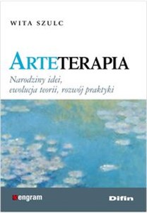 Arteterapia Narodziny idei, ewolucja teorii, rozwój praktyki books in polish