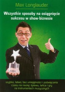 Wszystkie sposoby na osiągnięcie sukcesu w show-biznesie Polish bookstore