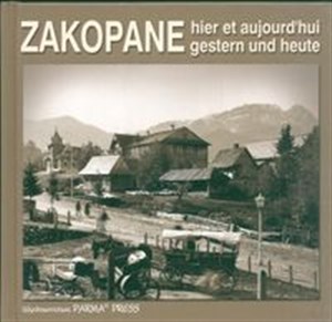 Zakopane Hier et aujourd'hui Gestern und heute Zakopane wczoraj i dziś  wersja  francusko niemiecka Canada Bookstore