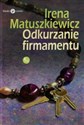 Odkurzanie firmamentu - Irena Matuszkiewicz