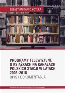 Programy telewizyjne o książkach na kanałach polskich stacji w latach 2003-2018. Opis i dokumentacja buy polish books in Usa