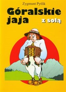 Góralskie jaja z solą mała antologia humoru góralskiego 