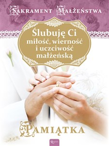 Ślubuję Ci miłość wierność i uczciwość małżeńską Sakrament małżeństwa Pamiątka pl online bookstore