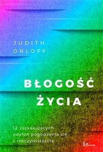 Błogość życia 12 zaskakujących odsłon pogodzenia się z rzeczywistością in polish