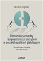 Komunikacja między radą nadzorczą a zarządem w polskich spółkach giełdowych Perspektywa członków rad nadzorczych  