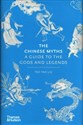 The Chinese Myths A Guide to the Gods and Legends  