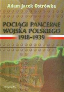 Pociągi pancerne Wojska Polskiego 1918-1939 polish books in canada