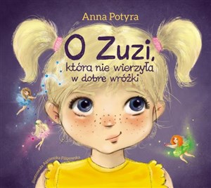 O Zuzi, która nie wierzyła w dobre wróżki Polish Books Canada